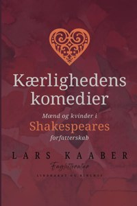 Kærlighedens komedier. Mænd og kvinder i Shakespeares forfatterskab