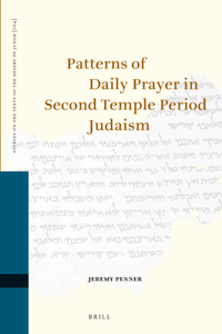 Patterns of Daily Prayer in Second Temple Period Judaism