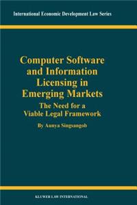 Computer Software and Information Licensing in Emerging Markets: The Needs for a Viable Legal Framework