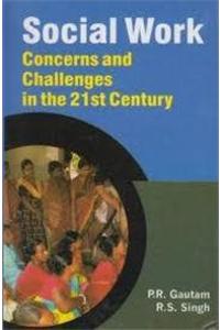 Social Work : Concerns And Challenges In The 21st Century