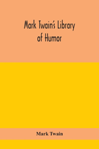 Mark Twain's Library of humor