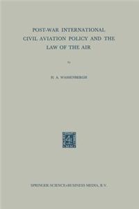 Post-War International Civil Aviation Policy and the Law of the Air