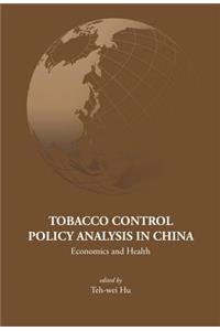 Tobacco Control Policy Analysis in China: Economics and Health