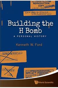 Building the H Bomb: A Personal History
