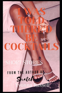 I Was Told There'd Be Cocktails