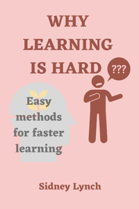 Why Learning Is Hard