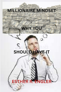 Millionaire Mindset Why You Should Have It