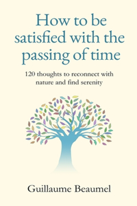 How to be satisfied with the passing of time