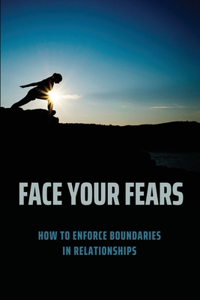 Face Your Fears