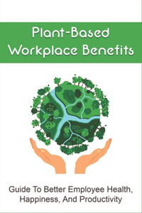 Plant-Based Workplace Benefits