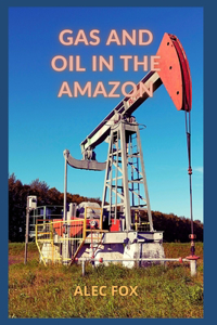 Gas and Oil in the Amazon