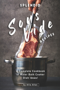 Splendid Sous Vide Recipes