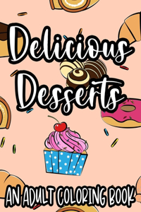 Delicious Desserts An Adult Coloring Book