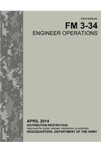 Field Manual FM 3-34 Engineer Operations