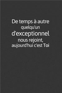 De temps à autre quelqu'un d'exceptionnel nous rejoint, aujourd'hui c'est toi