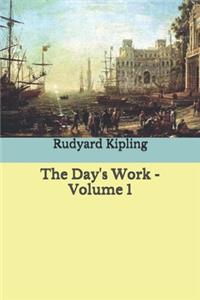 The Day's Work - Volume 1