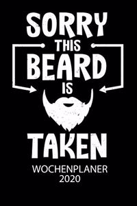 Sorry This Beard Is Taken - Wochenplaner 2020: Klassischer Planer für deine täglichen To Do's - plane und strukturiere deine Tage mit dem Fokus auf dein Ziel!