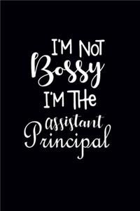 I'm Not Bossy I'm The Assistant Principal