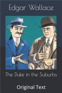 The Duke in the Suburbs