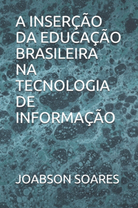 A Inserção Da Educação Brasileira Na Tecnologia de Informação