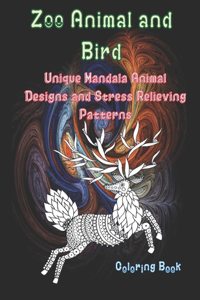 Zoo Animal and Bird - Coloring Book - Unique Mandala Animal Designs and Stress Relieving Patterns
