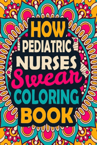 How Pediatric Nurses Swear Coloring Book