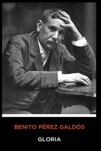 Benito Pérez Galdós - Gloria