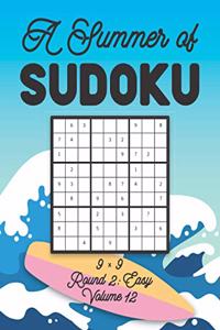 Summer of Sudoku 9 x 9 Round 2: Easy Volume 12: Relaxation Sudoku Travellers Puzzle Book Vacation Games Japanese Logic Nine Numbers Mathematics Cross Sums Challenge 9 x 9 Grid Begi
