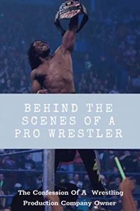 Behind The Scenes Of A Pro Wrestler