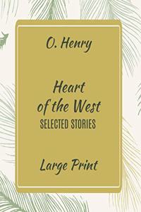 O. Henry Heart of the West Selected Stories Large Print