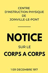 Notice sur le Corps à Corps Centre d'Instruction Physique de Joinville-Le-Pont 1er Décembre 1917