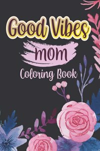 Good vibes Mom coloing book