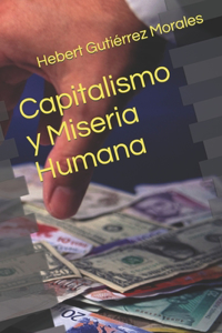 Capitalismo y Miseria Humana