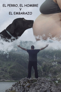 El perro, el hombre y el embarazo.