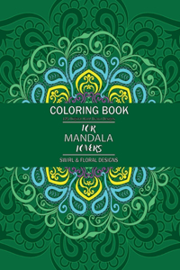 Coloring Book for Mandala lovers, 125 Original Hand Drawn Designs, Swirl and Floral Designs