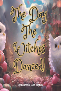 The Day The Witches Danced!