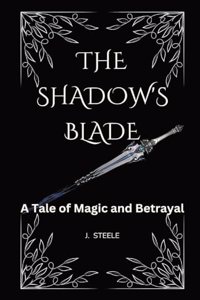 Shadow's Blade: A Tale of Magic and Betrayal