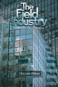 Field Industry, Where do I start