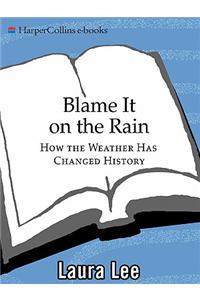 Blame it on the Rain