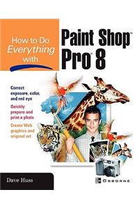 How to Do Everything with Paint Shop Pro 8