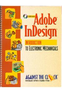 Adobe InDesign(TM): An Introduction to Electronic Mechanicals (Against the Clock)