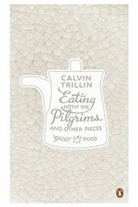 Eating with the Pilgrims and Other Pieces