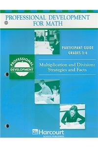 Harcourt School Publishers Math Professional Development: Partcpnt GD Multi&div: Strtg..3-6