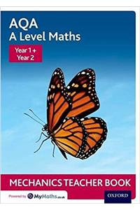 AQA A Level Maths: Year 1 + Year 2 Mechanics Teacher Book