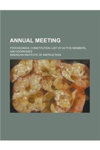 Annual Meeting; Proceedings, Constitution, List of Active Members, and Addresses