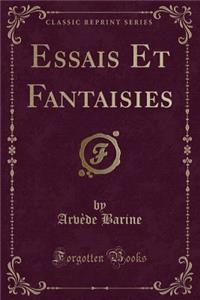 Essais Et Fantaisies (Classic Reprint)