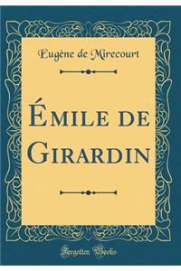 Ã?mile de Girardin (Classic Reprint)