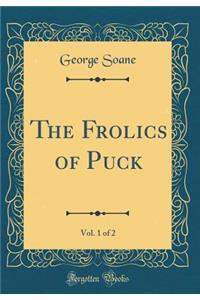 The Frolics of Puck, Vol. 1 of 2 (Classic Reprint)