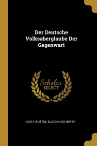 Deutsche Volksaberglaube Der Gegenwart