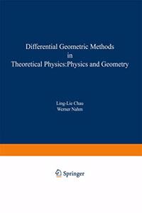 Differential Geometric Methods in Theoretical Physics